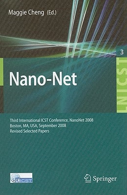 Nano-Net: Third International Icst Conference, Nanonet 2008, Boston, Ms, Usa, September 14-16, 2008. Revised Selected Papers by Cheng, Maggie Xiaoyan