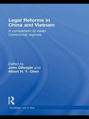 Legal Reforms in China and Vietnam: A Comparison of Asian Communist Regimes by Gillespie, John