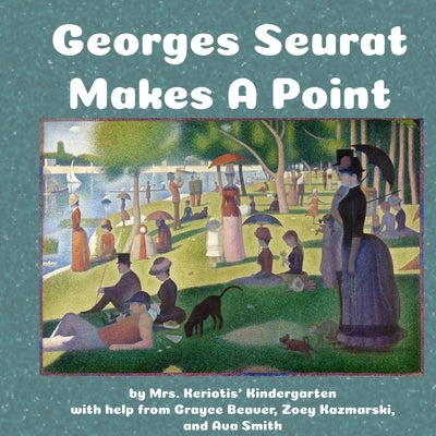 Seurat Makes a Point by Keriotis, Kelli