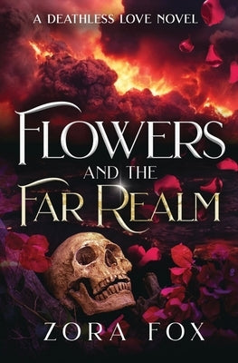 Flowers and the Far Realm by Fox, Zora