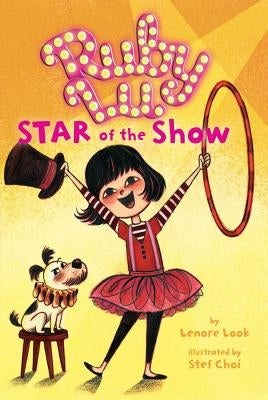 Ruby Lu, Star of the Show by Look, Lenore