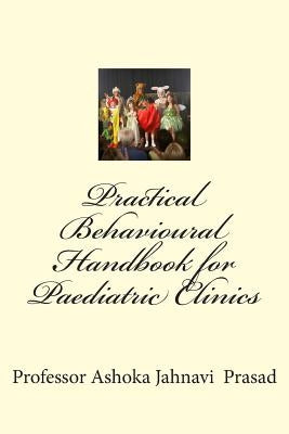 Practical Behavioural Handbook for Paediatric Clinics by Prasad, Ashoka Jahnavi