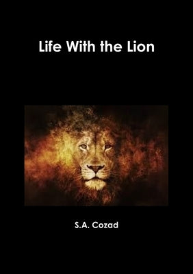 Life With the Lion by Cozad, S. a.
