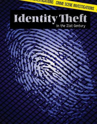 Identity Theft in the 21st Century by Machajewski, Sarah
