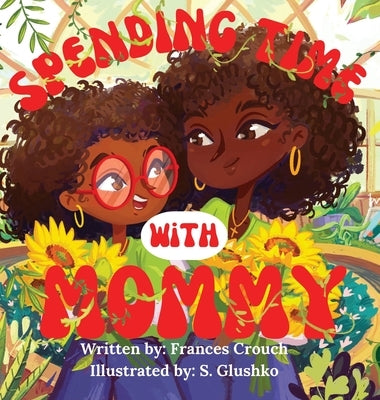 Spending Time With Mommy by Crouch, Frances