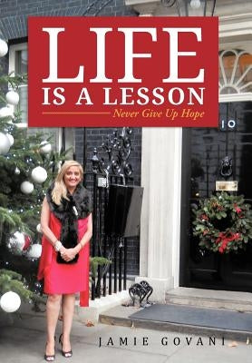 Life Is a Lesson: Never Give Up Hope by Govani, Jamie