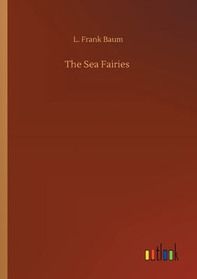 The Sea Fairies by Baum, L. Frank