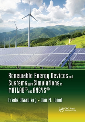 Renewable Energy Devices and Systems with Simulations in Matlab(r) and Ansys(r) by Blaabjerg, Frede