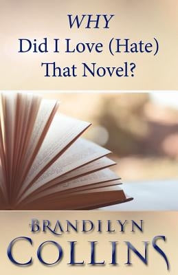 WHY Did I Love (Hate) That Novel? by Collins, Brandilyn