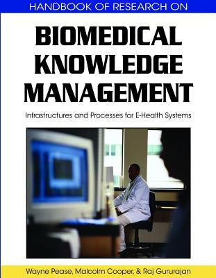 Biomedical Knowledge Management: Infrastructures and Processes for E-Health Systems by Pease, Wayne