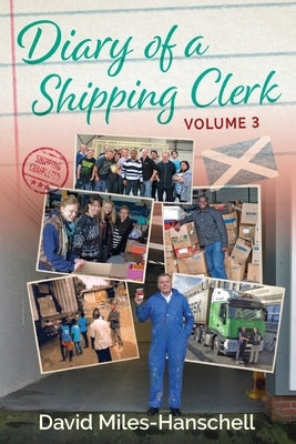 Diary of a Shipping Clerk - Volume 3 by Miles-Hanschell, David