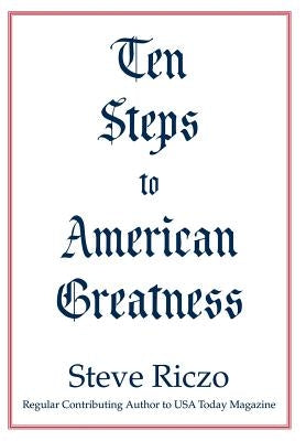 Ten Steps to American Greatness by Riczo, Steve