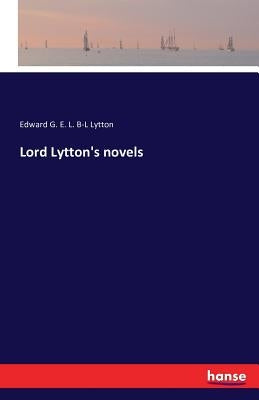 Lord Lytton's novels by Lytton, Edward G. E. L. B-L
