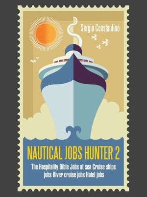 Nautical Jobs Hunter 2: The Hospitality Bible Jobs at Sea Cruise Ships Jobs River Cruise Jobs Hotel Jobs by Constantino, Sérgio