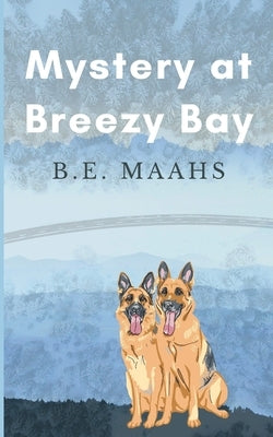 Mystery at Breezy Bay by Maahs, B. E.