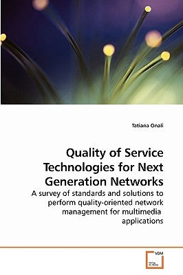 Quality of Service Technologies for Next Generation Networks by Onali, Tatiana