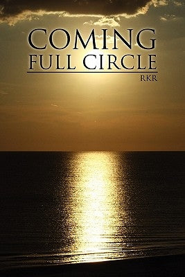 Coming Full Circle by Rkr