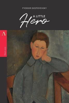 A Little Hero by Dostoyevsky, Fyodor