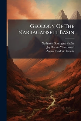 Geology Of The Narragansett Basin by Shaler, Nathaniel Southgate
