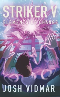 Striker V: Elements of Change by Scott, Kerin