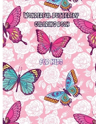Wonderful butterfly coloring book for kids: 80 pages of completely unique butterfly coloring Fun activity book for young children, ages 2-8 Simple and by Sofia, Slimy