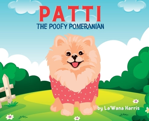 Patti The Poofy Pomeranian by Harris, La'wana