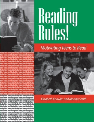 Reading Rules!: Motivating Teens to Read by Knowles, Liz