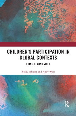 Children's Participation in Global Contexts: Going Beyond Voice by Johnson, Vicky