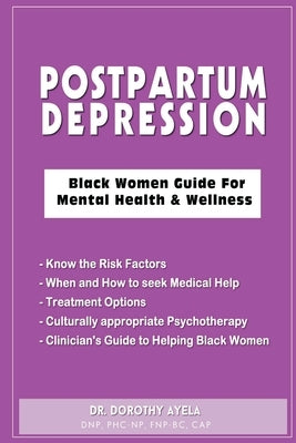 Postpartum Depression: Black Women Guide for Mental Health & Wellness by Ayela, Dorothy