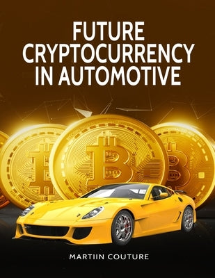 Future Cryptocurrency in Automotive by Couture, Martiin