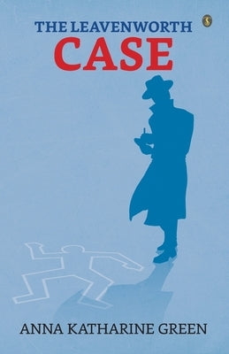 The Leavenworth Case by Green, Anna Katherine