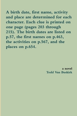 A birth date, first name, activity and place are determined for each character. Each clue is printed on one page (pages 203 through 215). The birth da by Van Buskirk, Todd