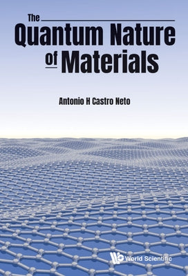 The Quantum Nature of Materials by Castro Neto, Antonio H.