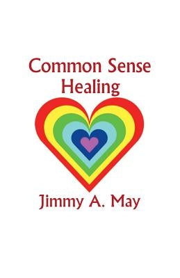 Common Sense Healing by May, James A.