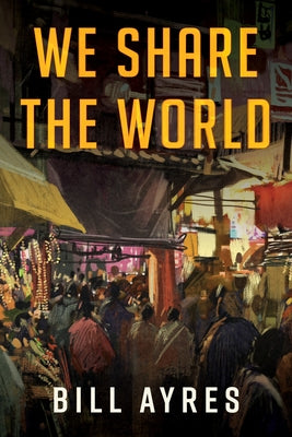 We Share the World by Ayres, Bill