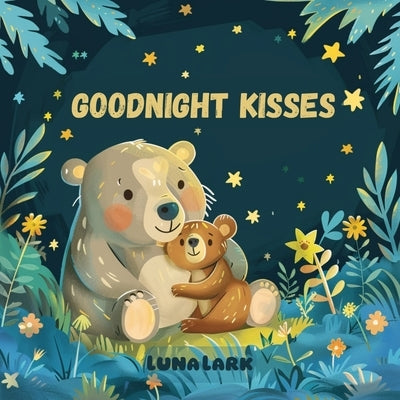 Goodnight Kisses: Nursery Rhymes For Babies and Toddlers by Lark, Luna