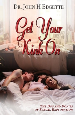 Get Your Kink On by Edgette, John