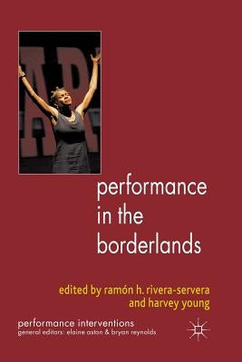 Performance in the Borderlands by Rivera-Servera, R.