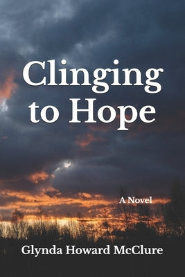 Clinging to Hope by McClure, Glynda Howard