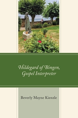 Hildegard of Bingen, Gospel Interpreter by Kienzle, Beverly Mayne