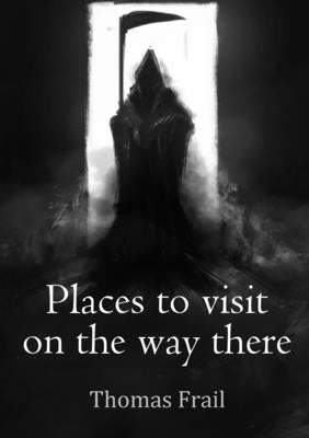 Places to visit on the way there by Frail, Thomas