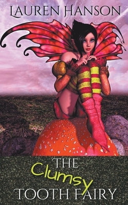 The Clumsy Tooth Fairy by Hanson, Lauren