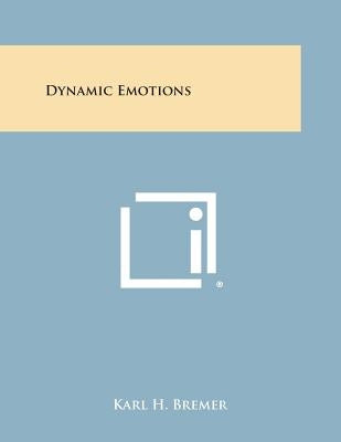 Dynamic Emotions by Bremer, Karl H.