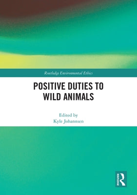 Positive Duties to Wild Animals by Johannsen, Kyle