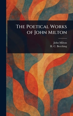 The Poetical Works of John Milton by Milton, John