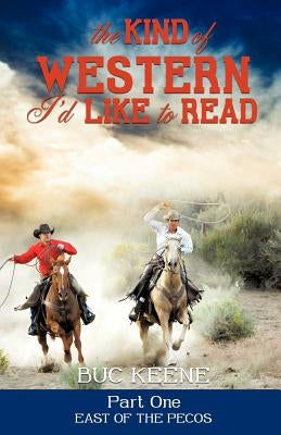 The Kind of Western I'd Like to Read - Part One by Keene, Buc