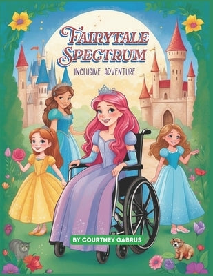 Fairytale Spectrum: An Inclusive Coloring Adventure by Gabrus, Courtney