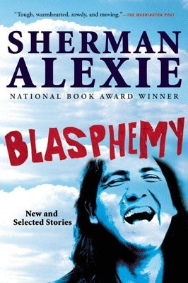 Blasphemy: New and Selected Stories by Alexie, Sherman