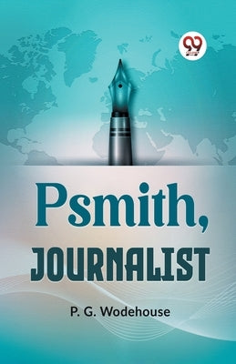 Psmith, Journalist by Wodehouse, P. G.