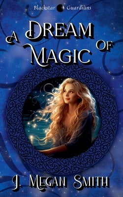 A Dream of Magic by Smith, J. Megan